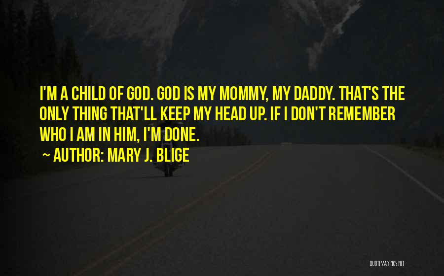 I'm A Child Of God Quotes By Mary J. Blige