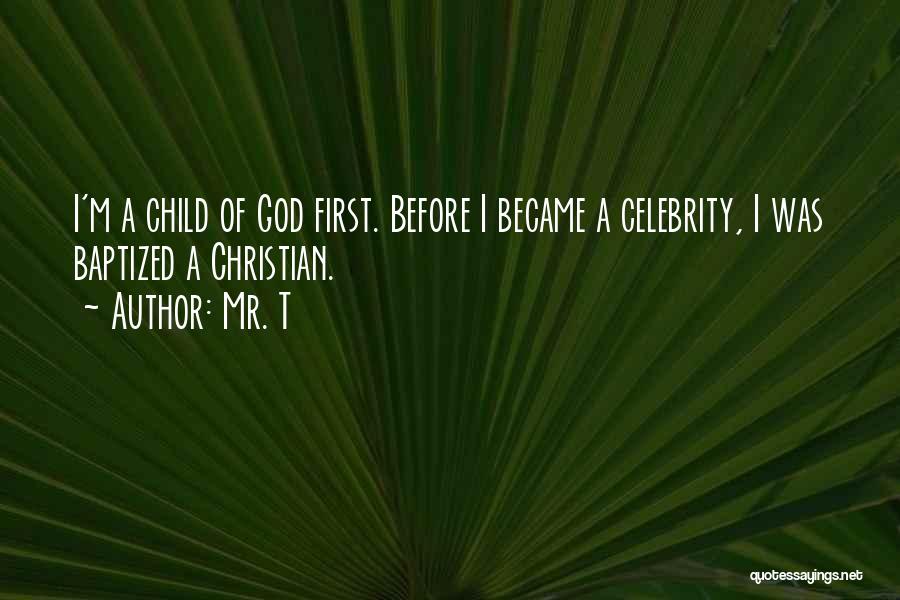 I'm A Child Of God Quotes By Mr. T