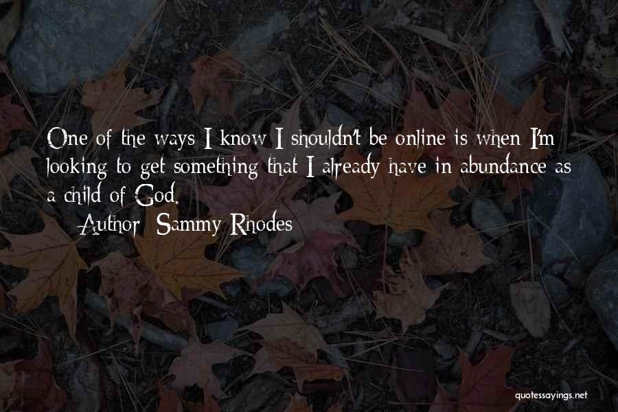 I'm A Child Of God Quotes By Sammy Rhodes