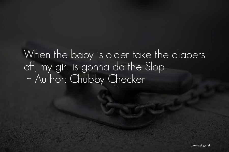 I'm A Chubby Girl Quotes By Chubby Checker