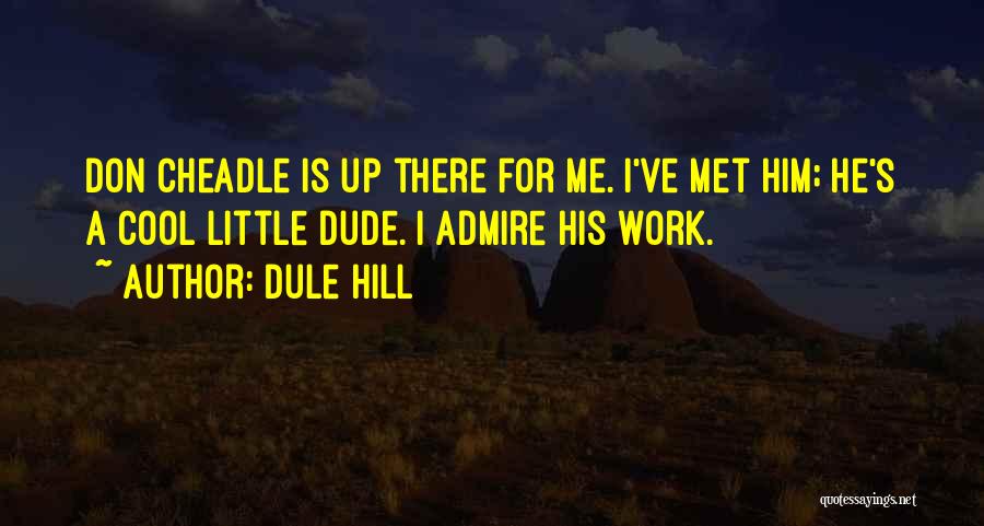 I'm A Cool Dude Quotes By Dule Hill