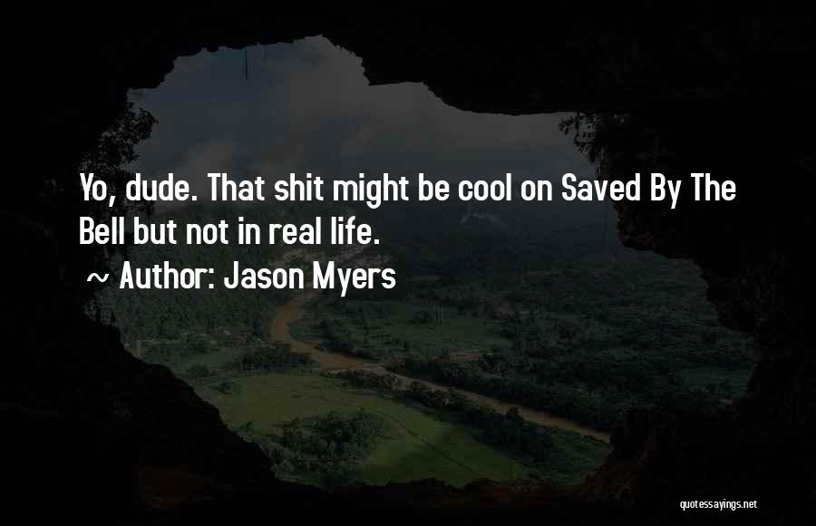 I'm A Cool Dude Quotes By Jason Myers