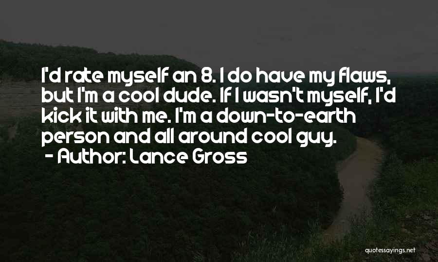 I'm A Cool Dude Quotes By Lance Gross