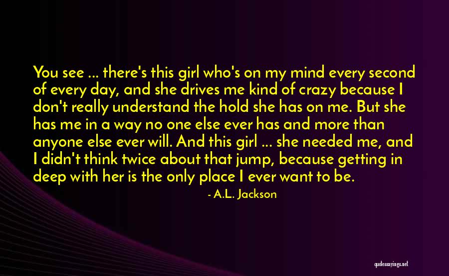 I'm A Crazy Girl Quotes By A.L. Jackson