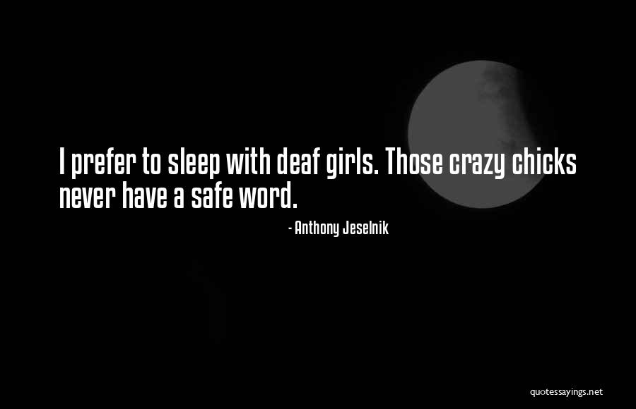 I'm A Crazy Girl Quotes By Anthony Jeselnik