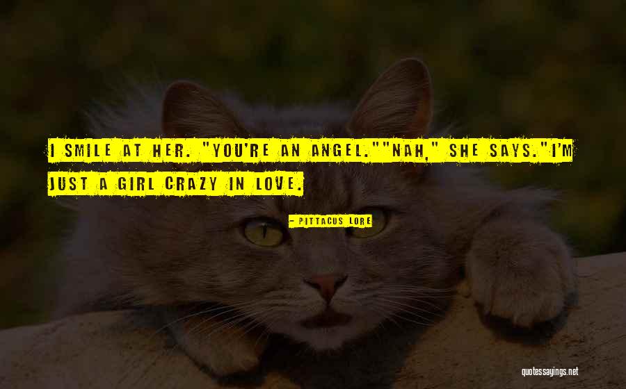 I'm A Crazy Girl Quotes By Pittacus Lore