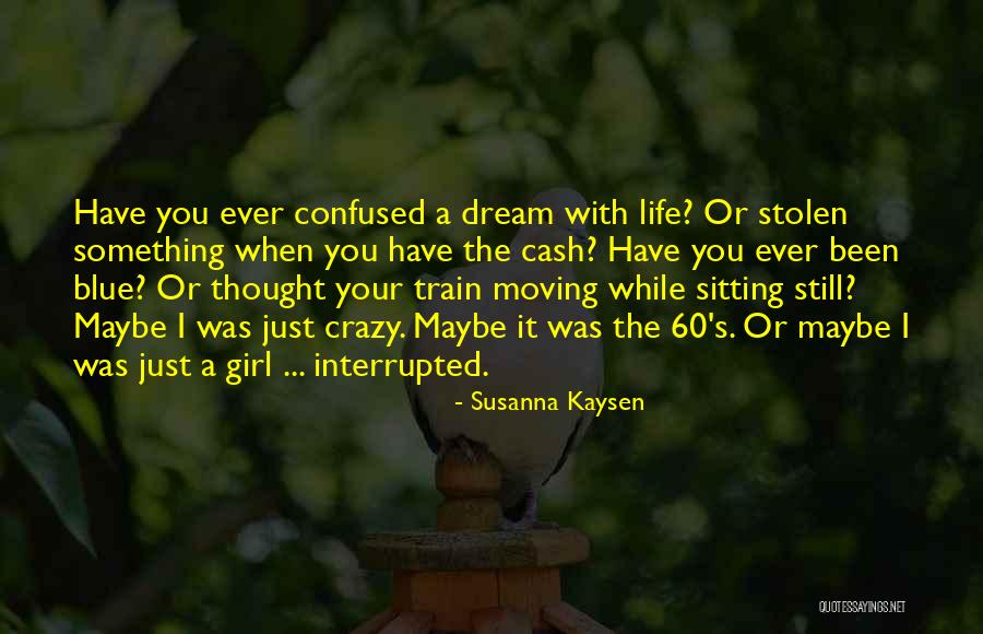 I'm A Crazy Girl Quotes By Susanna Kaysen