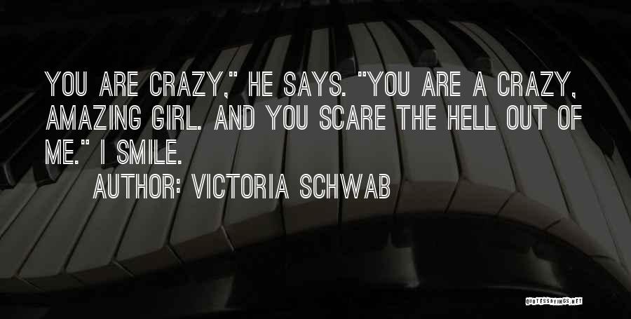 I'm A Crazy Girl Quotes By Victoria Schwab