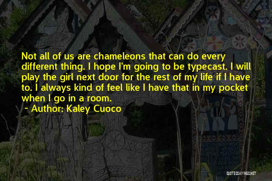 I'm A Different Kind Of Girl Quotes By Kaley Cuoco