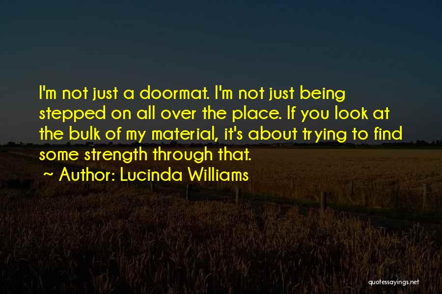 I'm A Doormat Quotes By Lucinda Williams