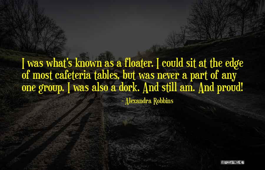 I'm A Dork Quotes By Alexandra Robbins I'm A Dork Quotes By Alexandra Robbins
