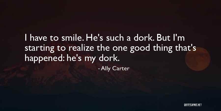 I'm A Dork Quotes By Ally Carter I'm A Dork Quotes By Ally Carter