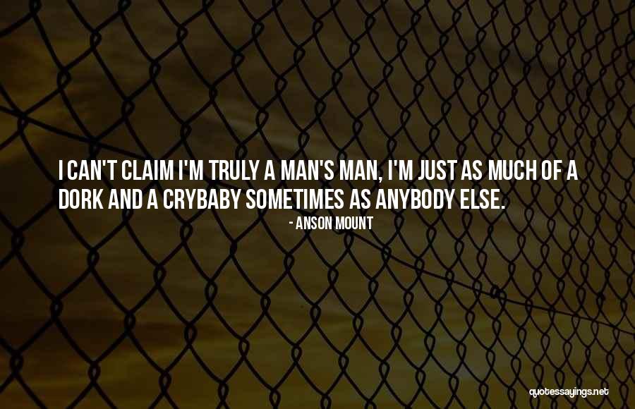 I'm A Dork Quotes By Anson Mount I'm A Dork Quotes By Anson Mount