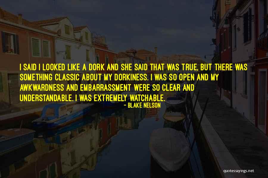 I'm A Dork Quotes By Blake Nelson I'm A Dork Quotes By Blake Nelson