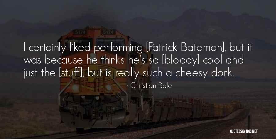 I'm A Dork Quotes By Christian Bale I'm A Dork Quotes By Christian Bale
