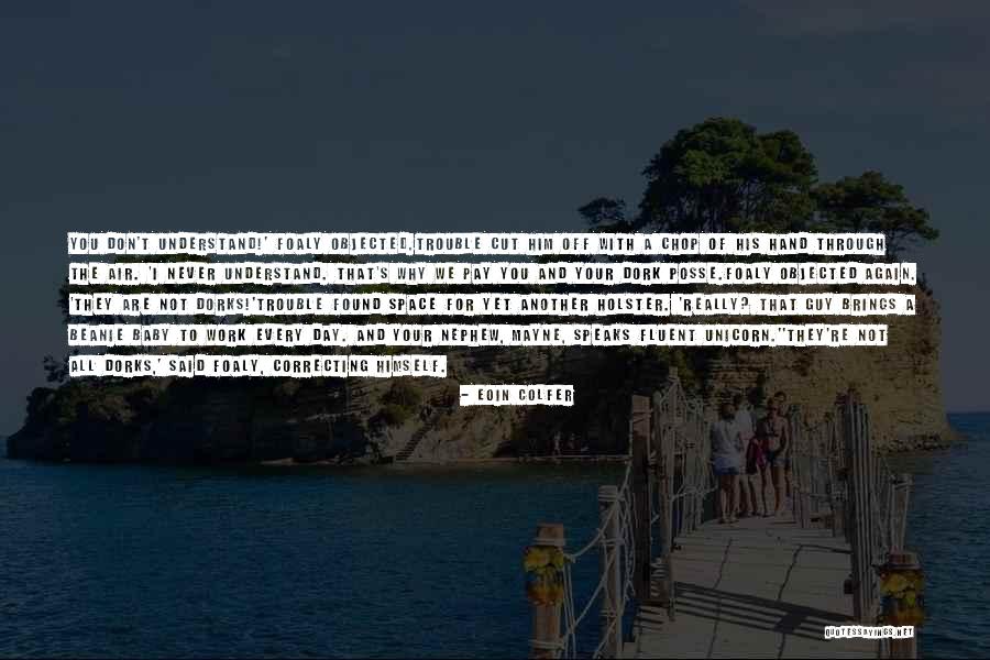 I'm A Dork Quotes By Eoin Colfer I'm A Dork Quotes By Eoin Colfer