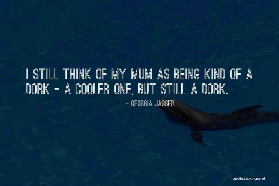 I'm A Dork Quotes By Georgia Jagger I'm A Dork Quotes By Georgia Jagger