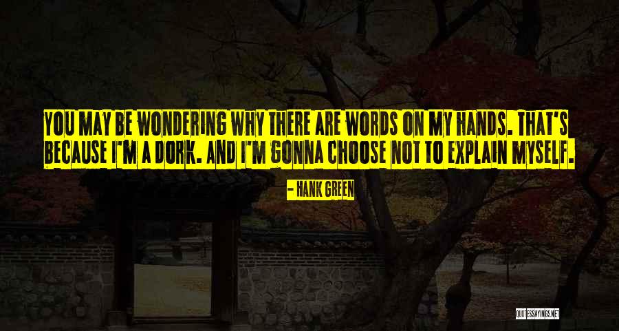 I'm A Dork Quotes By Hank Green I'm A Dork Quotes By Hank Green