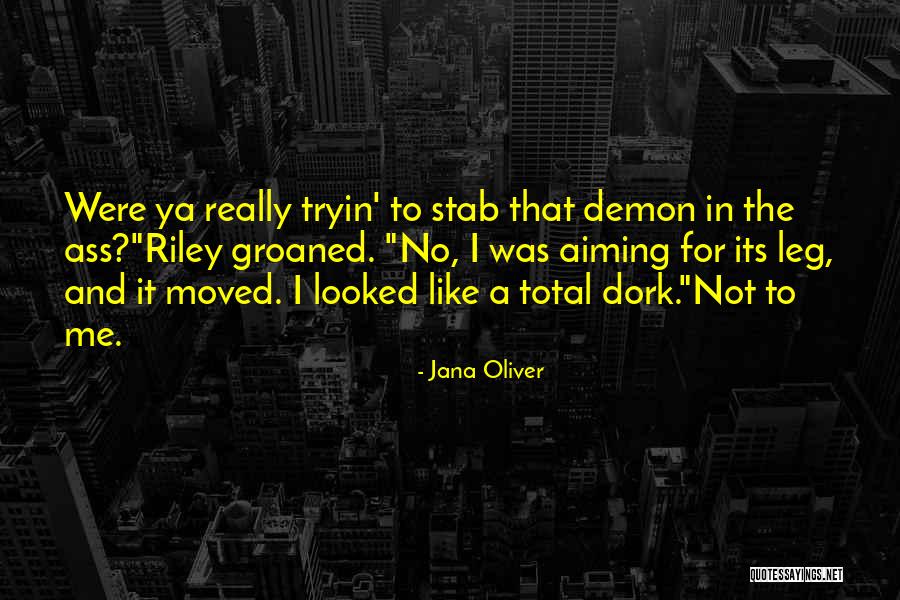 I'm A Dork Quotes By Jana Oliver I'm A Dork Quotes By Jana Oliver
