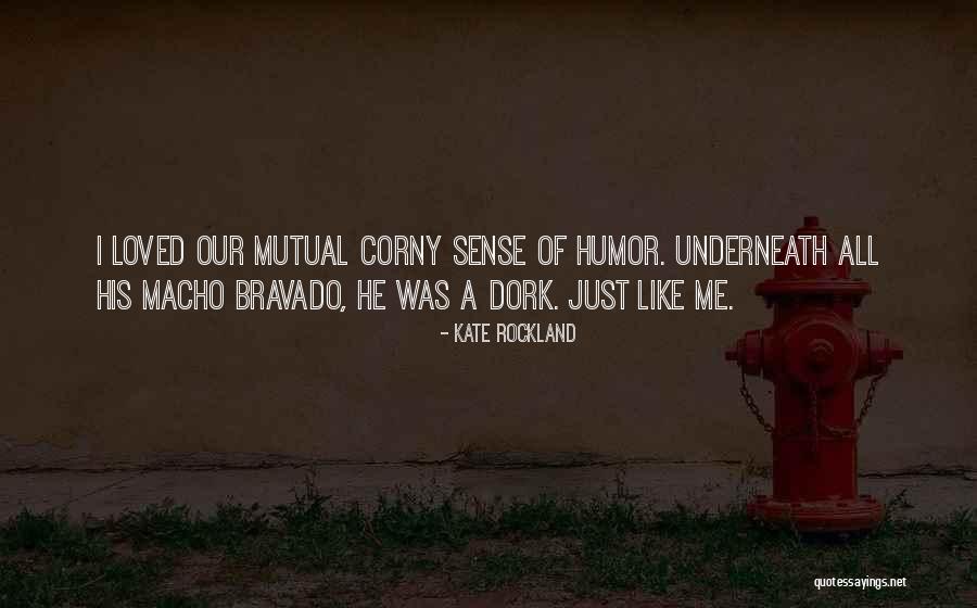 I'm A Dork Quotes By Kate Rockland I'm A Dork Quotes By Kate Rockland
