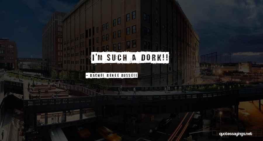 I'm A Dork Quotes By Rachel Renee Russell I'm A Dork Quotes By Rachel Renee Russell