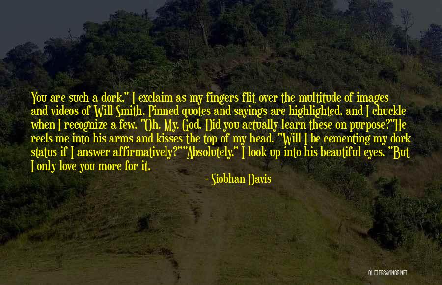 I'm A Dork Quotes By Siobhan Davis I'm A Dork Quotes By Siobhan Davis