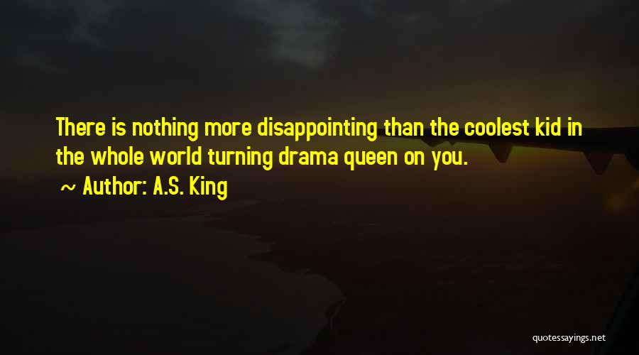 I'm A Drama Queen Quotes By A.S. King