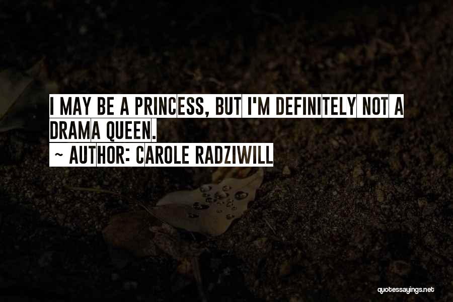 I'm A Drama Queen Quotes By Carole Radziwill