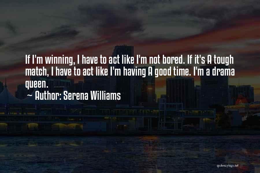 I'm A Drama Queen Quotes By Serena Williams
