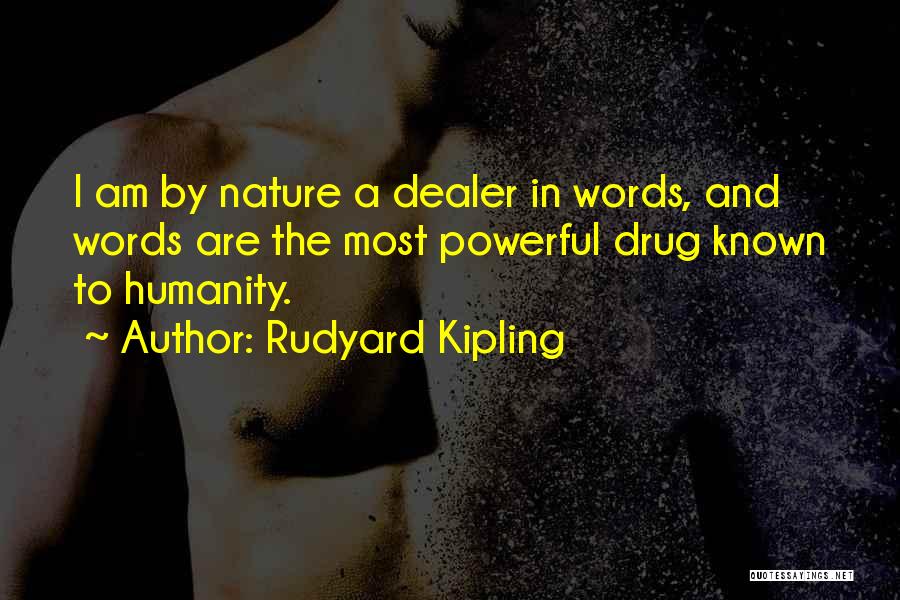 I'm A Drug Dealer Quotes By Rudyard Kipling