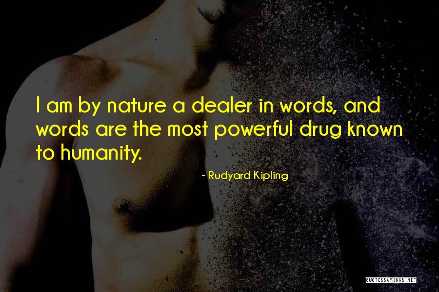 I'm A Drug Dealer Quotes By Rudyard Kipling I'm A Drug Dealer Quotes By Rudyard Kipling