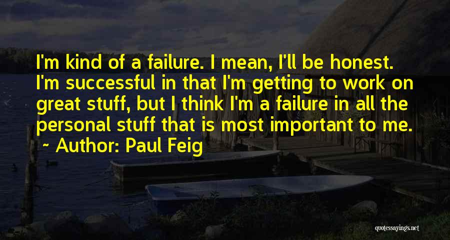 I'm A Failure Quotes By Paul Feig