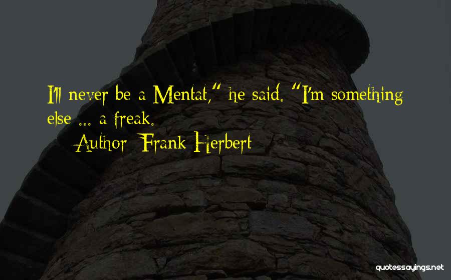 I'm A Freak Quotes By Frank Herbert