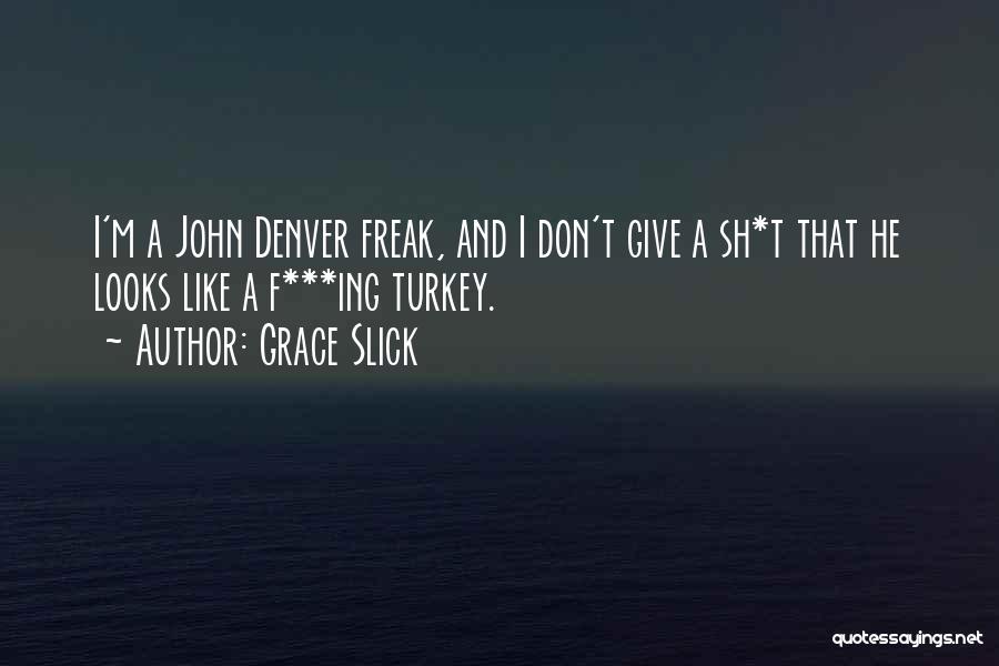 I'm A Freak Quotes By Grace Slick