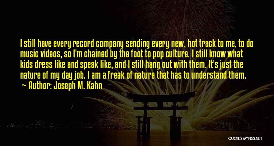 I'm A Freak Quotes By Joseph M. Kahn