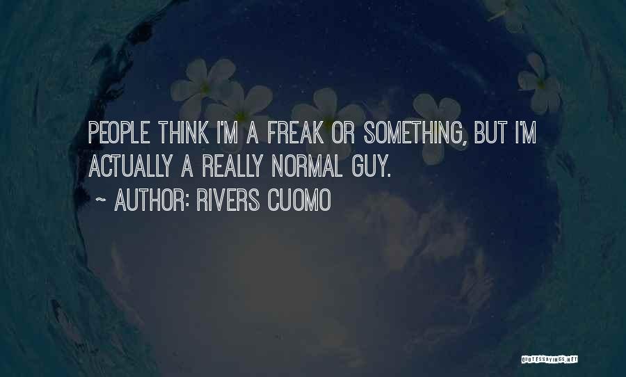 I'm A Freak Quotes By Rivers Cuomo