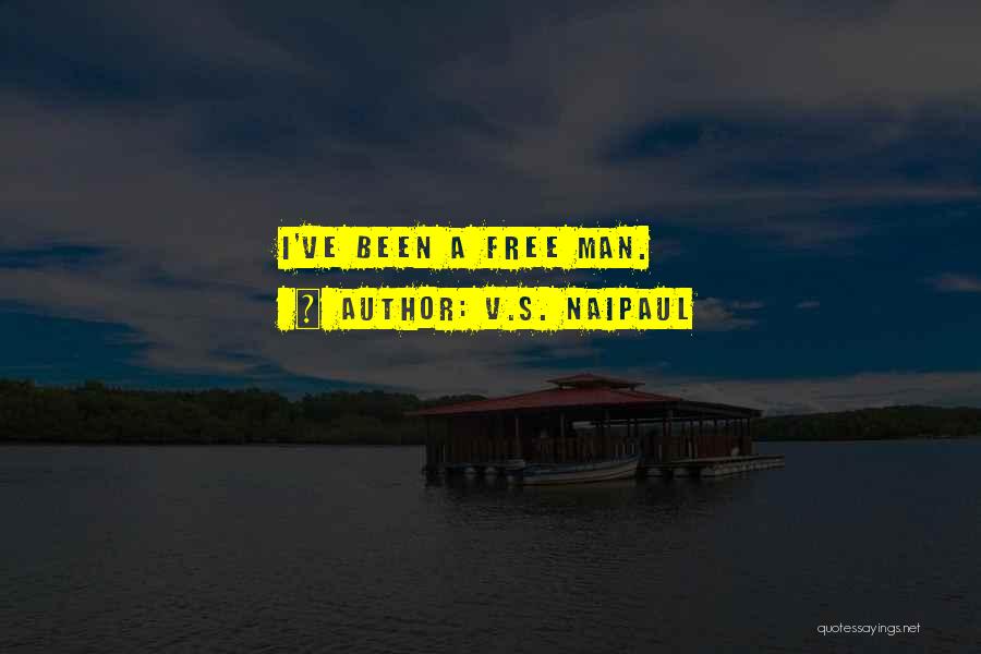 I'm A Free Man Quotes By V.S. Naipaul