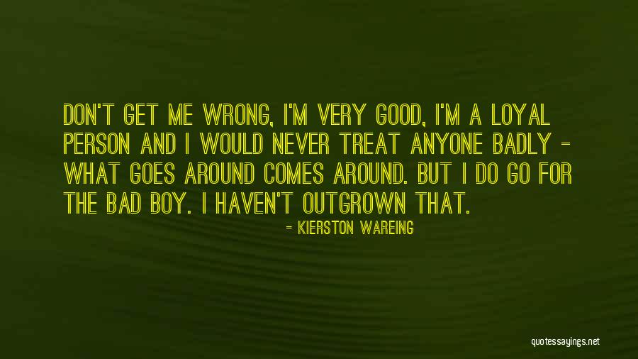 I'm A Good Boy Quotes By Kierston Wareing