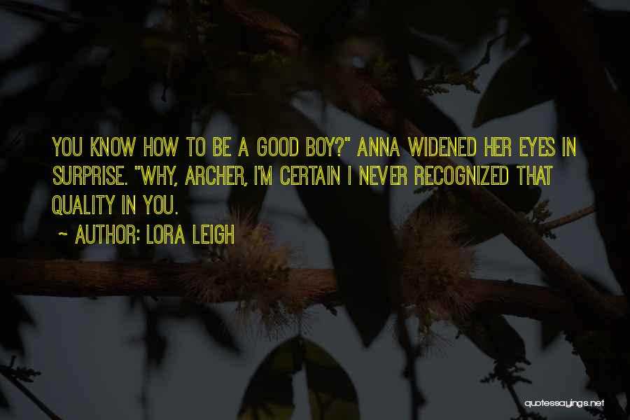 I'm A Good Boy Quotes By Lora Leigh