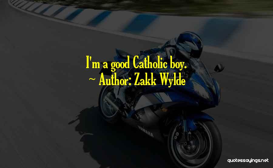 I'm A Good Boy Quotes By Zakk Wylde
