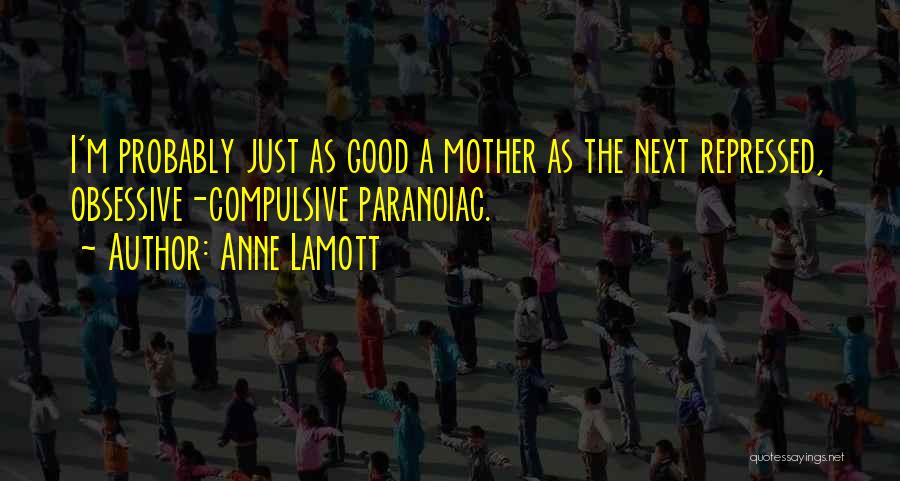 I'm A Good Mother Quotes By Anne Lamott