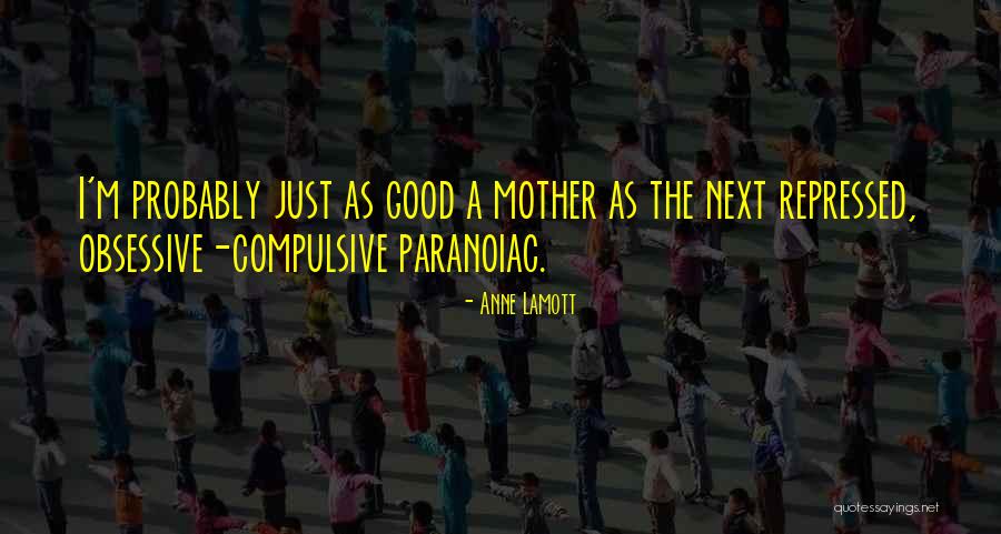 I'm A Good Mother Quotes By Anne Lamott