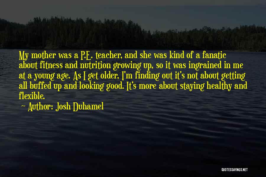 I'm A Good Mother Quotes By Josh Duhamel