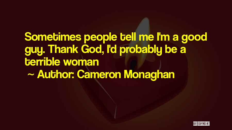 I'm A Good Woman Quotes By Cameron Monaghan