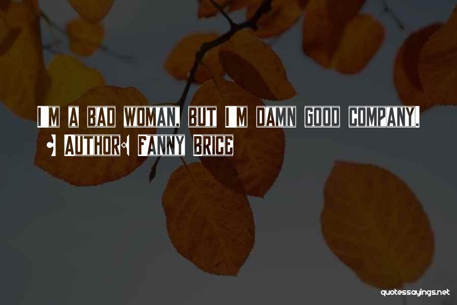 I'm A Good Woman Quotes By Fanny Brice
