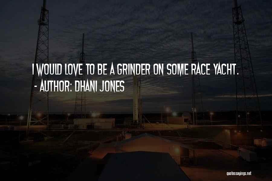 I'm A Grinder Quotes By Dhani Jones