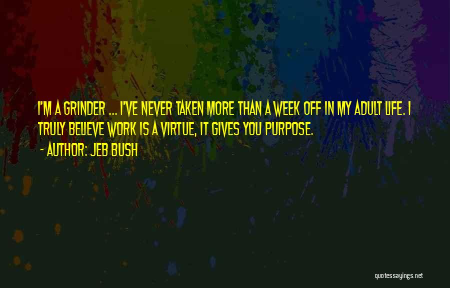I'm A Grinder Quotes By Jeb Bush