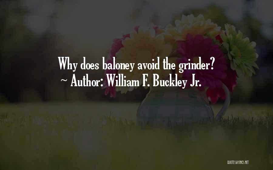 I'm A Grinder Quotes By William F. Buckley Jr.