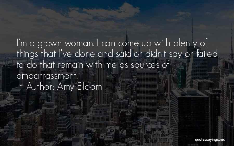 I'm A Grown Woman Quotes By Amy Bloom