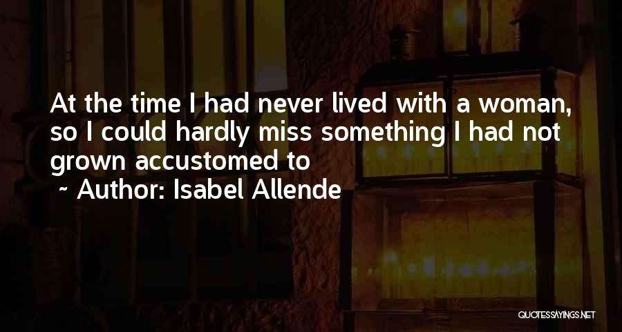 I'm A Grown Woman Quotes By Isabel Allende